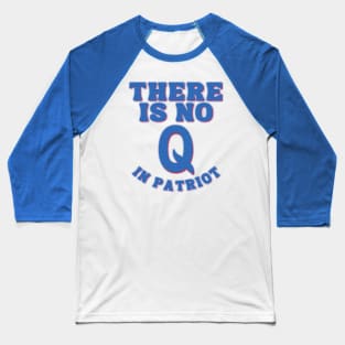 There is no Q in PATRIOT Baseball T-Shirt